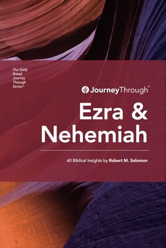 Journey Through Ezra & Nehemiah 60 Biblical Insights by Robert M. Solomon