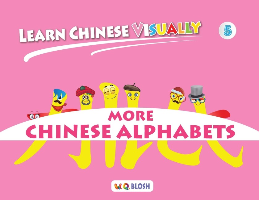 Learn Chinese Visually 5: More Chinese Alphabets: Preschoolers' First Chinese Book (Age 5)