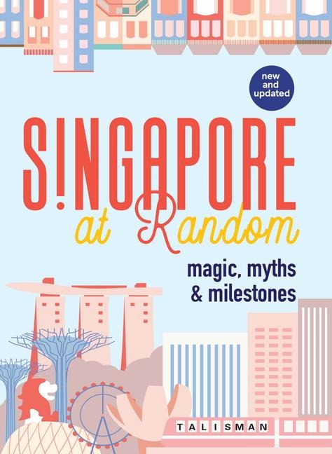 Singapore at Random: Magic, Myths & Milestones