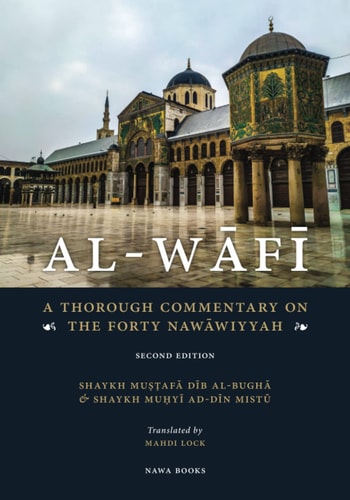 Al-Wafi A Thorough Commentary on the Forty Nawāwiyyah
