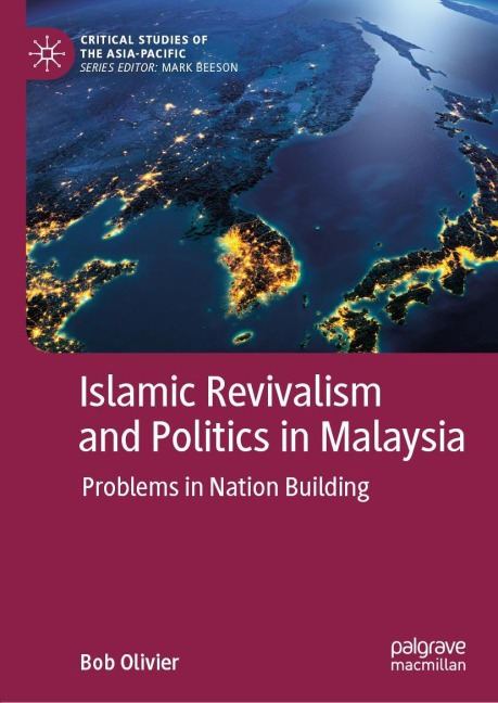 Islamic Revivalism and Politics in Malaysia: Problems in Nation Building