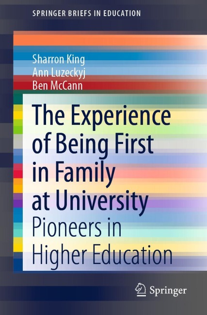 The Experience of Being First in Family at University: Pioneers in Higher Education