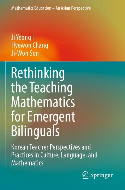 Rethinking the Teaching Mathematics for Emergent Bilinguals: Korean Teacher Perspectives and Practices in Culture, Language, and Mathematics