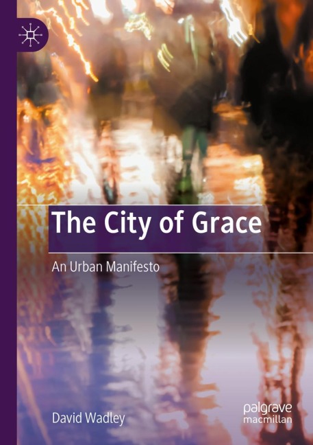 The City of Grace: An Urban Manifesto