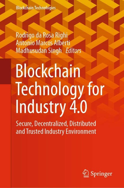 Blockchain Technology for Industry 4.0: Secure, Decentralized, Distributed and Trusted Industry Environment