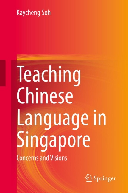 Teaching Chinese Language in Singapore: Concerns and Visions