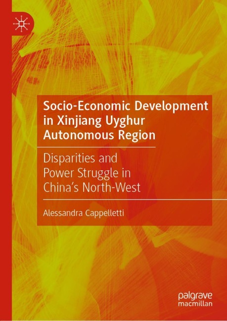 Socio-Economic Development in Xinjiang Uyghur Autonomous Region: Disparities and Power Struggle in China's North-West