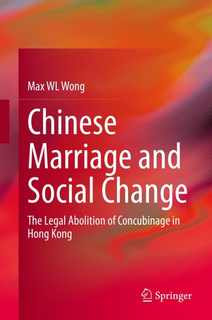 Chinese Marriage and Social Change: The Legal Abolition of Concubinage in Hong Kong