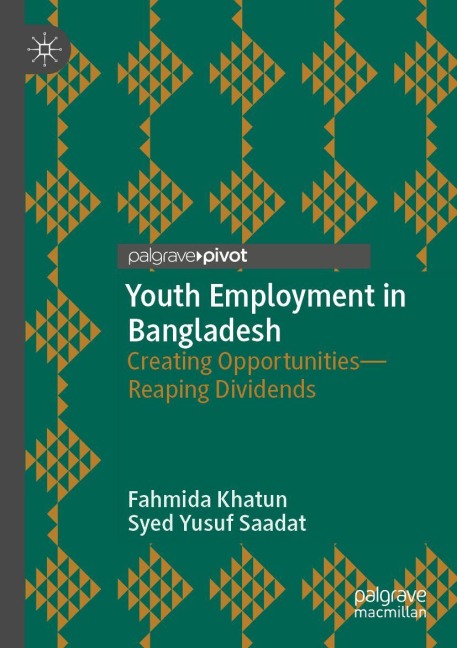 Youth Employment in Bangladesh: Creating Opportunities-Reaping Dividends
