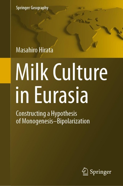 Milk Culture in Eurasia: Constructing a Hypothesis of Monogenesis-Bipolarization
