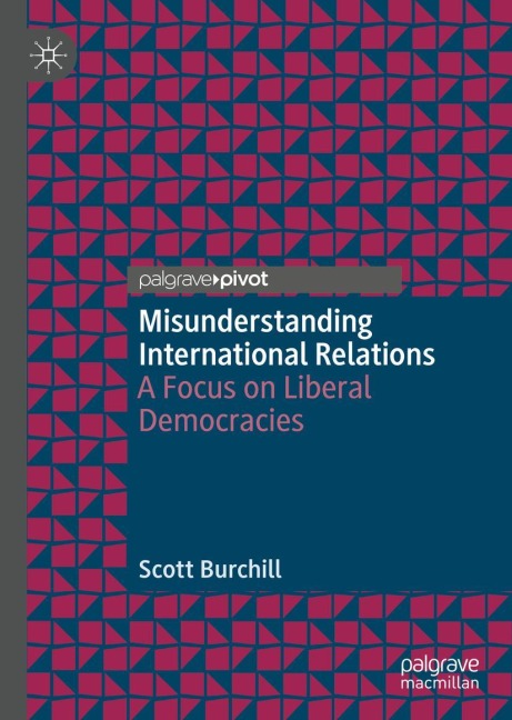 Misunderstanding International Relations: A Focus on Liberal Democracies