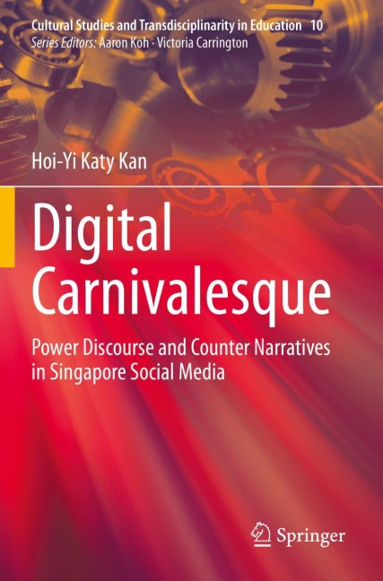 Digital Carnivalesque: Power Discourse and Counter Narratives in Singapore Social Media