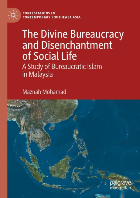 The Divine Bureaucracy and Disenchantment of Social Life: A Study of Bureaucratic Islam in Malaysia