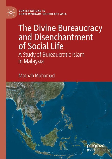 The Divine Bureaucracy and Disenchantment of Social Life: A Study of Bureaucratic Islam in Malaysia