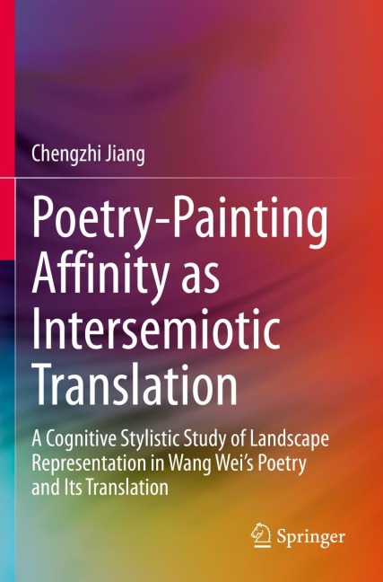 Poetry-Painting Affinity as Intersemiotic Translation: A Cognitive Stylistic Study of Landscape Representation in Wang Weis Poetry and its Translation