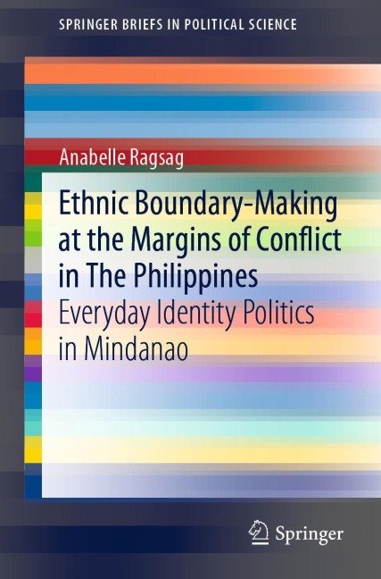 Ethnic Boundary-Making at the Margins of Conflict in The Philippines: Everyday Identity Politics in Mindanao