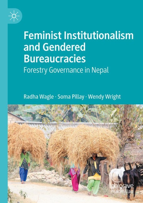 Feminist Institutionalism and Gendered Bureaucracies: Forestry Governance in Nepal