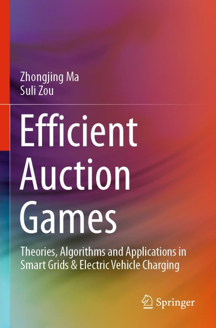 Efficient Auction Games: Theories, Algorithms and Applications in Smart Grids & Electric Vehicle Charging