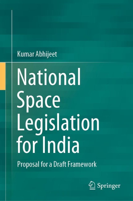 National Space Legislation for India: Proposal for a Draft Framework