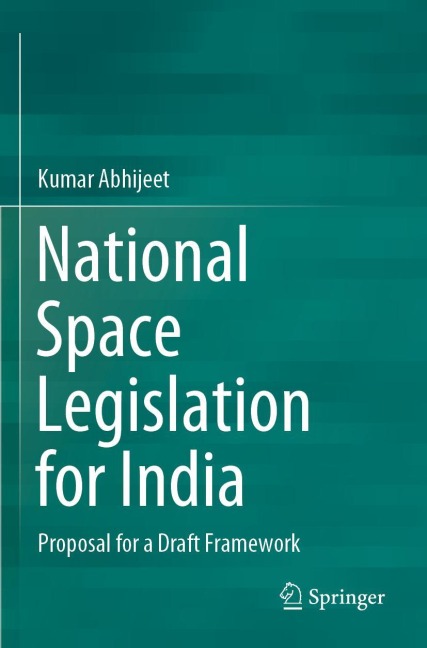 National Space Legislation for India: Proposal for a Draft Framework