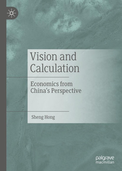 Vision and Calculation: Economics from Chinas Perspective