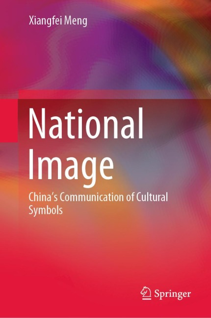 National Image: Chinas Communication of Cultural Symbols