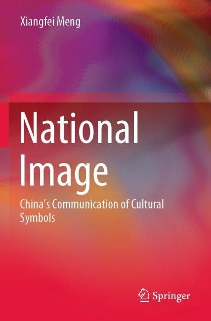 National Image: Chinas Communication of Cultural Symbols