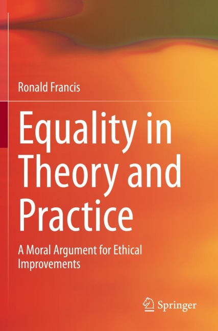 Equality in Theory and Practice: A Moral Argument for Ethical Improvements