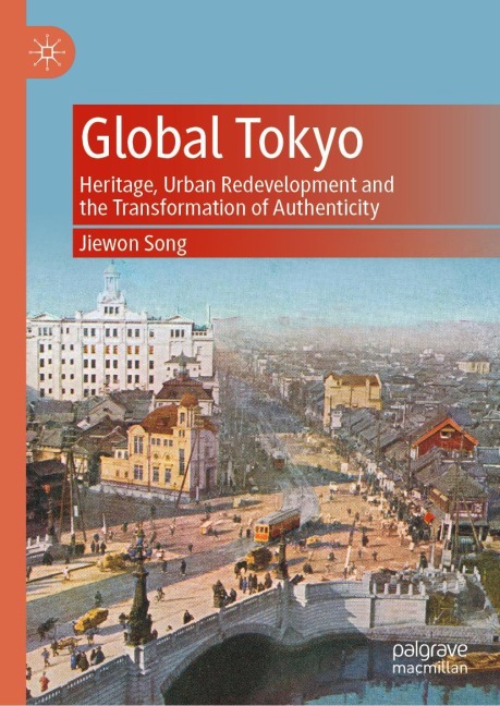 Global Tokyo: Heritage, Urban Redevelopment and the Transformation of Authenticity