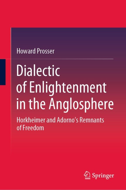 Dialectic of Enlightenment in the Anglosphere: Horkheimer and Adornos Remnants of Freedom