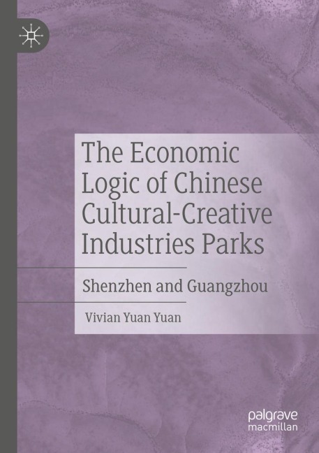The Economic Logic of Chinese Cultural-Creative Industries Parks: Shenzhen and Guangzhou