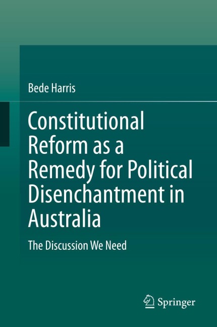 Constitutional Reform as a Remedy for Political Disenchantment in Australia: The Discussion We Need