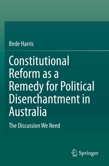 Constitutional Reform as a Remedy for Political Disenchantment in Australia: The Discussion We Need
