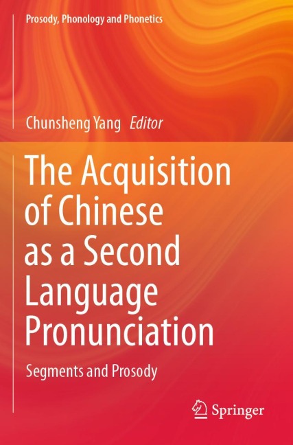 The Acquisition of Chinese as a Second Language Pronunciation: Segments and Prosody