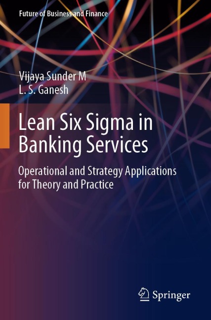 Lean Six Sigma in Banking Services: Operational and Strategy Applications for Theory and Practice