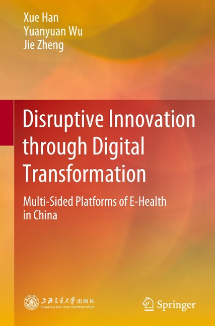 Disruptive Innovation through Digital Transformation: Multi-Sided Platforms of E-Health in China