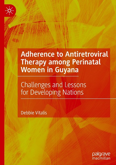 Adherence to Antiretroviral Therapy among Perinatal Women in Guyana: Challenges and Lessons for Developing Nations