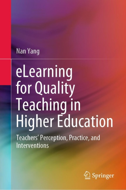 eLearning for Quality Teaching in Higher Education: Teachers Perception, Practice, and Interventions