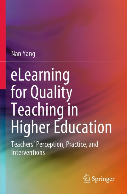 eLearning for Quality Teaching in Higher Education: Teachers Perception, Practice, and Interventions