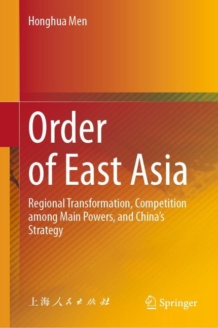 Order of East Asia: Regional Transformation, Competition among Main Powers, and Chinas Strategy