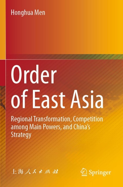 Order of East Asia: Regional Transformation, Competition among Main Powers, and Chinas Strategy