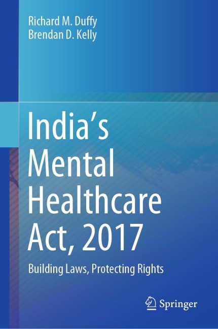 Indias Mental Healthcare Act, 2017: Building Laws, Protecting Rights