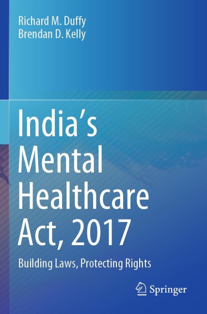Indias Mental Healthcare Act, 2017: Building Laws, Protecting Rights