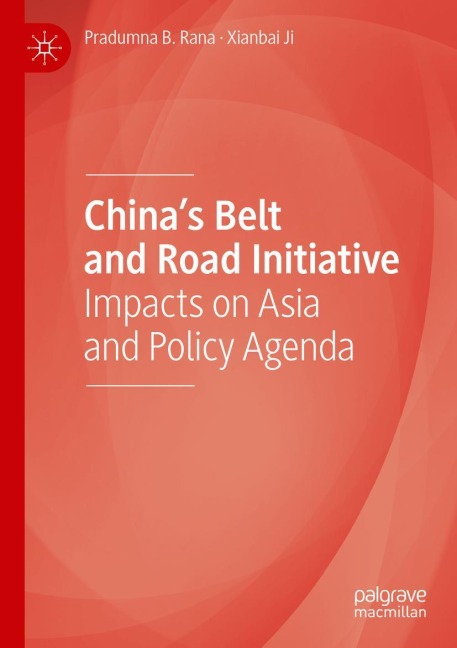 Chinas Belt and Road Initiative: Impacts on Asia and Policy Agenda