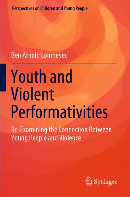 Youth and Violent Performativities: Re-Examining the Connection Between Young People and Violence