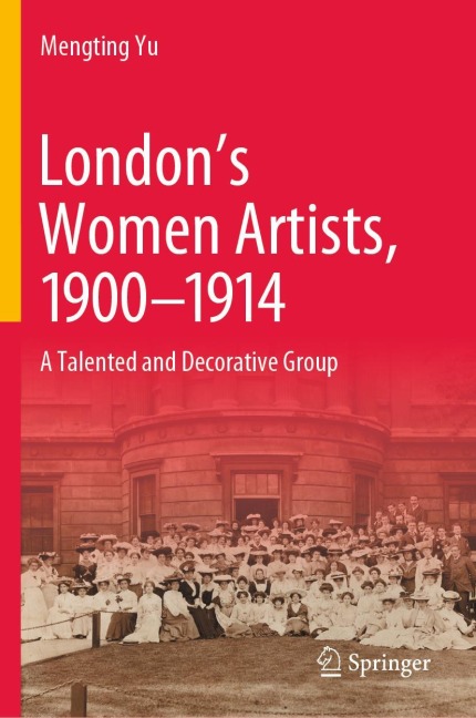 Londons Women Artists, 1900-1914: A Talented and Decorative Group