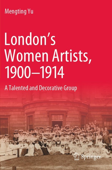Londons Women Artists, 1900-1914: A Talented and Decorative Group