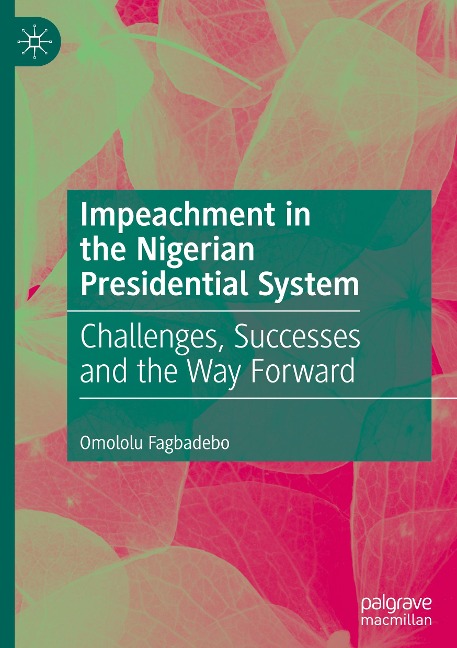Impeachment in the Nigerian Presidential System: Challenges, Successes and the Way Forward
