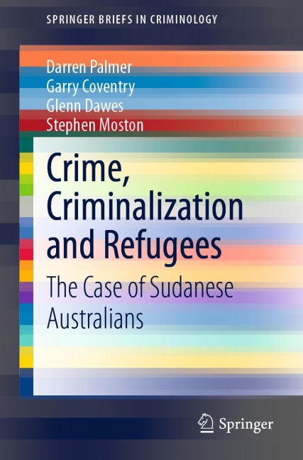 Crime, Criminalization and Refugees: The Case of Sudanese Australians