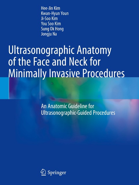 Ultrasonographic Anatomy of the Face and Neck for Minimally Invasive Procedures: An Anatomic Guideline for Ultrasonographic-Guided Procedures